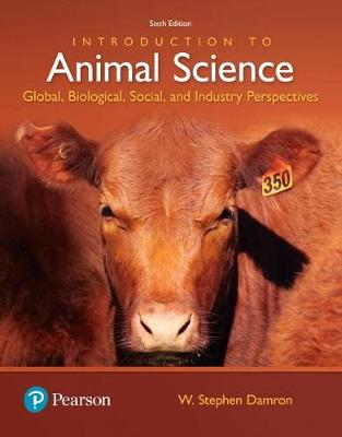 W. Stephen Damron - Introduction to Animal Science: Global, Biological, Social and Industry Perspectives (6th Edition) (What's New in Trades & Technology) - 9780134436050 - V9780134436050