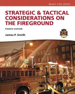 Jim Smith - Strategic & Tactical Considerations on the Fireground (Strategy and Tactics) - 9780134442648 - V9780134442648