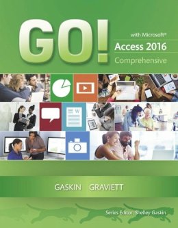 Gaskin, Shelley; Graviett, Nancy - GO! with Microsoft Access 2016 Comprehensive (GO! for Office 2016 Series) - 9780134443935 - V9780134443935