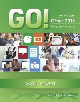 Gaskin, Shelley; Graviett, Nancy - GO! with Microsoft Office 2016 Integrated Projects (GO! for Office 2016 Series) - 9780134444925 - V9780134444925