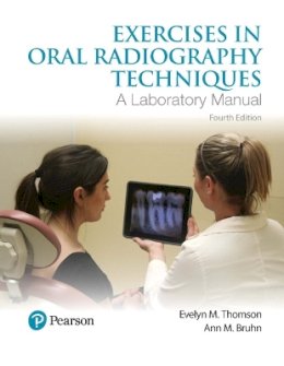 Evelyn Thomson - Exercises in Oral Radiography Techniques: A Laboratory Manual for Essentials of Dental Radiography - 9780134449876 - V9780134449876