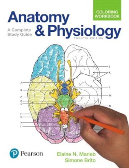 Marieb, Elaine N., Brito, Simone - Anatomy and Physiology Coloring Workbook: A Complete Study Guide (12th Edition) - 9780134459363 - V9780134459363