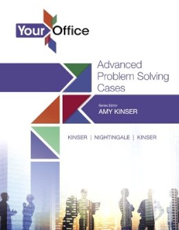 Kinser, Eric; Nightingale, Jennifer P.; Kinser, Amy S.; Raney, David Paige - Your Office: Getting Started with Advanced Problem Solving Cases (Your Office for Office 2016 Series) - 9780134480954 - V9780134480954