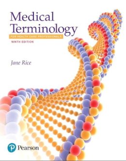 Jane Rice - Medical Terminology for Health Care Professionals - 9780134495347 - V9780134495347