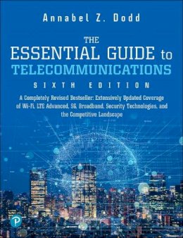 Annabel Dodd - The Essential Guide to Telecommunication - 9780134506791 - V9780134506791