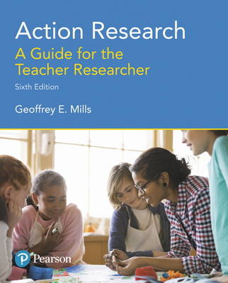 Geoffrey E. Mills - Action Research: A Guide for the Teacher Researcher (6th Edition) - 9780134523033 - V9780134523033