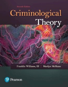 McShane, Marilyn D.; Williams, Franklin P. - Criminological Theory - 9780134558899 - V9780134558899