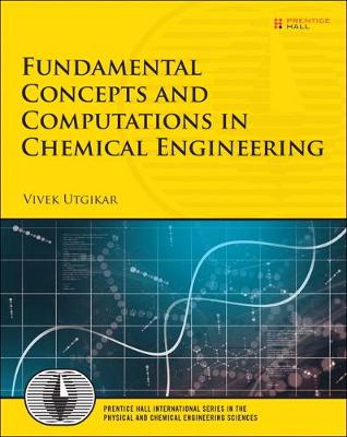 Vivek Utgikar - Fundamental Concepts and Computations in Chemical Engineering (Prentice Hall International Series in the Physical and Chemical Engineering Sciences) - 9780134593944 - V9780134593944