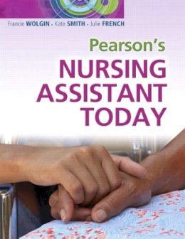 Wolgin, Francie; Smith, Kate; French, Julie - Pearson's Nursing Assistant Today - 9780135064429 - V9780135064429