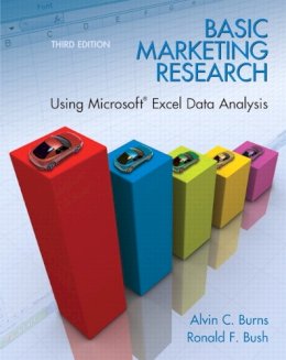 Burns, Alvin C.; Bush, Ronald F. - Basic Marketing Research with Excel: Using Microsoft Excel Data Analysis - 9780135078228 - V9780135078228