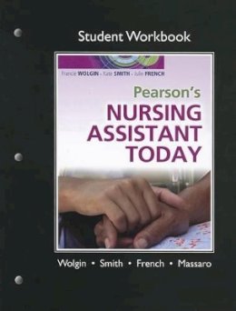 Francie Wolgin Msn  Rn - Student Workbook for Pearson's Nursing Assistant Today - 9780135101773 - V9780135101773