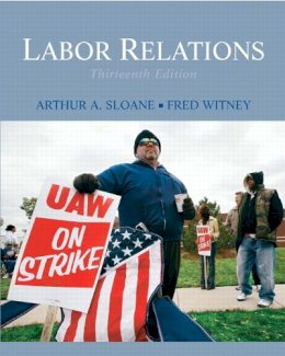 Sloane, Arthur A.; Witney, Fred - Labor Relations (Pearson Custom Business Resources) - 9780136077183 - V9780136077183