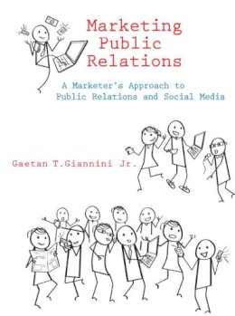 Gaetan T. Giannini - Marketing Public Relations: A Marketer's Approach to Public Relations and Social Media - 9780136082996 - V9780136082996