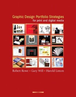 Rowe, Robert; Will, Gary; Linton, Harold - Graphic Design Portfolio Strategies for Print and Digital Media - 9780136140313 - V9780136140313