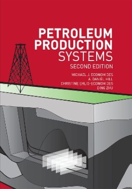 Economides, Michael J.; Hill, A. Daniel; Ehlig-Economides, Christine; Zhu, Ding - Petroleum Production Systems - 9780137031580 - V9780137031580