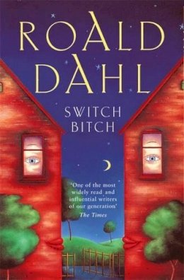 Roald Dahl - Switch Bitch: The 