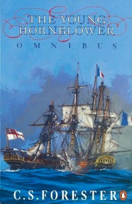 C.S. Forester - The Young Hornblower Omnibus: Mr. Midshipman Hornblower / Lieutenant Hornblower / Hornblower and the Hotspur - 9780140119398 - V9780140119398