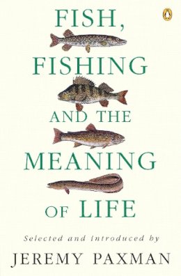 Jeremy Paxman - Fish, Fishing and the Meaning of Life - 9780140237412 - V9780140237412