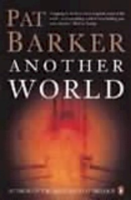 Another World Pat Barker 9780140258981