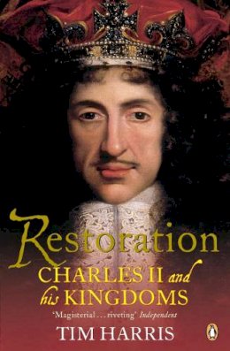 Tim Harris - Restoration: Charles II and His Kingdoms, 1660-1685 - 9780140264654 - V9780140264654