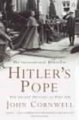 John Cornwell - Hitler´s Pope: The Secret History of Pius XII - 9780140266818 - V9780140266818