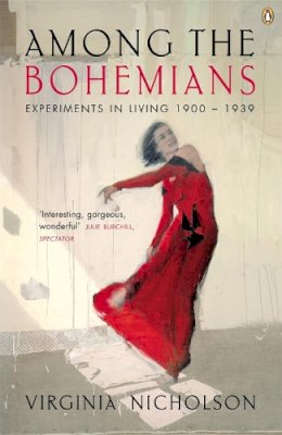 Virginia Nicholson - Among the Bohemians: Experiments in Living 1900-1939 - 9780140289787 - V9780140289787