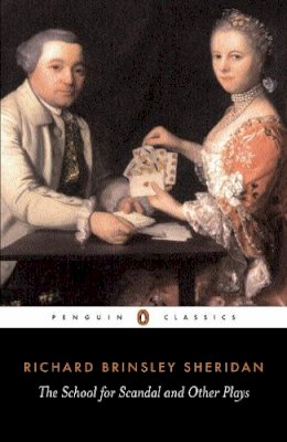 Richard Sheridan - The School for Scandal and Other Plays (Penguin Classics) - 9780140432404 - KSS0010015