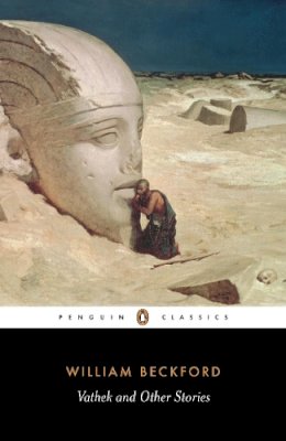 Beckford, William; Jack, Malcolm - Vathek and Other Stories: A William Beckford Reader (Penguin Classics) - 9780140435306 - V9780140435306