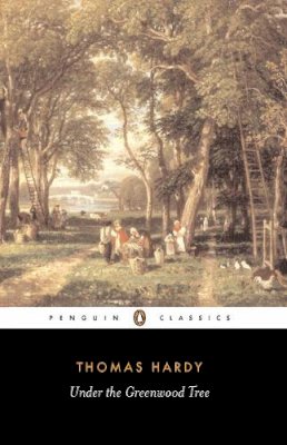 Thomas Hardy - Under the Greenwood Tree (Penguin Classics) - 9780140435535 - KKD0002193