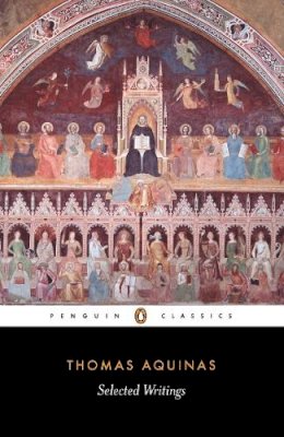 Thomas Aquinas - Thomas Aquinas: Selected Writings (Penguin Classics) - 9780140436327 - 9780140436327