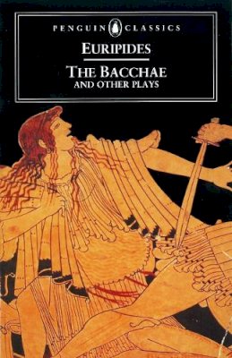 Philip Vellacott - The Bacchae and Other Plays - 9780140440447 - V9780140440447