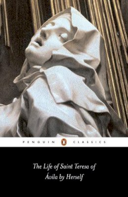 Teresa Of Avila - The Life of Saint Teresa of Avila by Herself (Penguin Classics) - 9780140440737 - V9780140440737