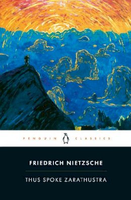 Friedrich Nietzsche - Thus Spoke Zarathustra: A Book for Everyone and No One (Penguin Classics) - 9780140441185 - V9780140441185