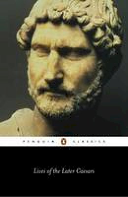 Anthony Birley - Lives of the Later Caesars: The First Part of the Augustan History, with Newly Compiled Lives of Nerva & Trajan - 9780140443080 - V9780140443080