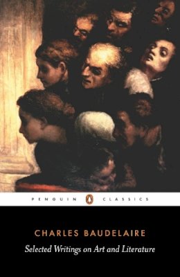 Charles-Pierre Baudelaire - Selected Writings on Art and Literature - 9780140446067 - V9780140446067