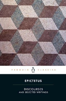 Epictetus - Discourses and Selected Writings (Penguin Classics) - 9780140449464 - V9780140449464