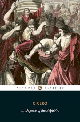 Marcus Tullius Cicero - In Defence of the Republic - 9780140455533 - V9780140455533