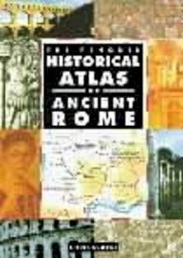 Chris Scarre - The Penguin Historical Atlas of Ancient Rome - 9780140513295 - V9780140513295