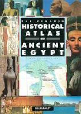 Bill Manley - The Penguin Historical Atlas of Ancient Egypt (Hist Atlas) - 9780140513318 - V9780140513318