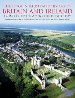 Barry Cunliffe Et Al Eds. - The Penguin Illustrated History of Britain and Ireland - 9780140514841 - 9780140514841