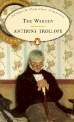 Anthony Trollope - The Warden (Penguin Popular Classics) - 9780140620313 - KKD0002171