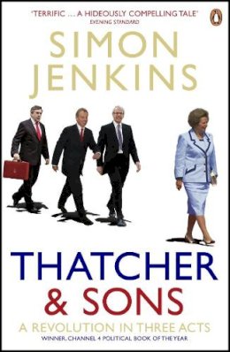 Simon Jenkins - Thatcher and Sons:  A Revolution in Three Acts - 9780141006246 - V9780141006246