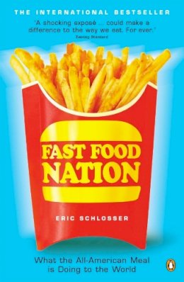 Eric Schlosser - Fast Food Nation: What the All-American Meal is Doing to the World - 9780141006871 - KTK0100595