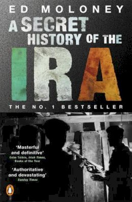 Ed Moloney - A Secret History of the IRA - 9780141010410 - KSK0000519