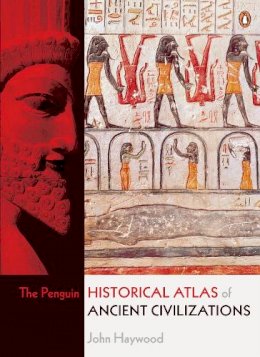 John Haywood - The Penguin Historical Atlas of Ancient Civilizations - 9780141014487 - V9780141014487