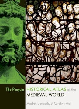 Andrew Jotischky - The Penguin Historical Atlas of the Medieval World - 9780141014494 - V9780141014494