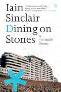 Iain Sinclair - Dining on Stones - 9780141014821 - V9780141014821