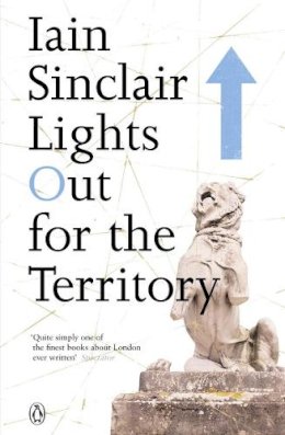 Iain Sinclair - Lights Out for the Territory - 9780141014838 - V9780141014838