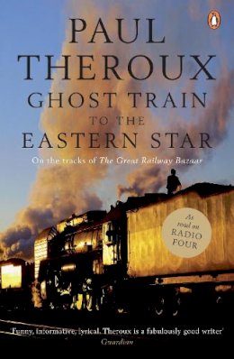 Paul Theroux - Ghost Train to the Eastern Star: on the Tracks of the Great Railway Bazaar - 9780141015729 - V9780141015729