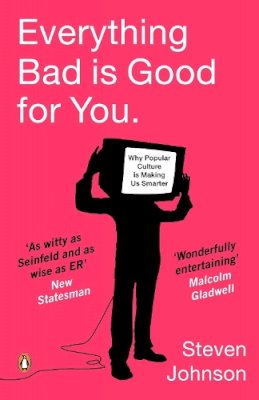 Steven Johnson - Everything Bad is Good for You: How Popular Culture is Making Us Smarter - 9780141018683 - V9780141018683